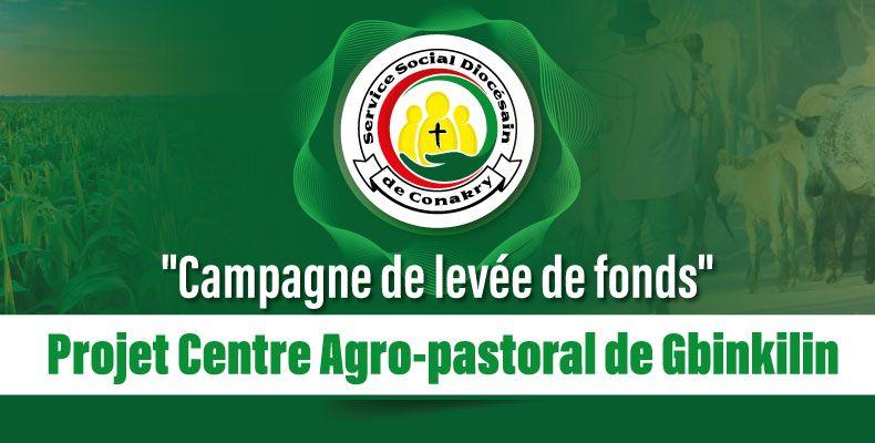 CAMPAGNE DE LEVÉE DE FONDS DU PROJET - CENTRE AGRO-PASTORAL DE GBINKILIN DU SERVICE SOCIAL DIOCÉSAIN DE CONAKRY